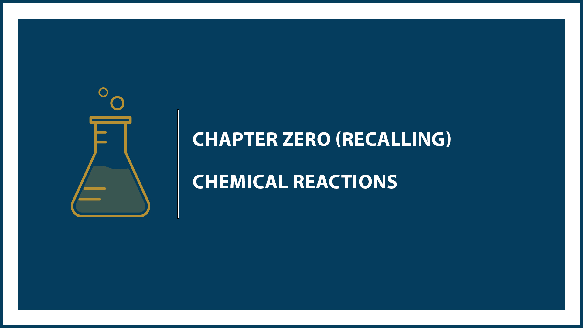Chapter Zero: Chemical Reactions (Recalling)